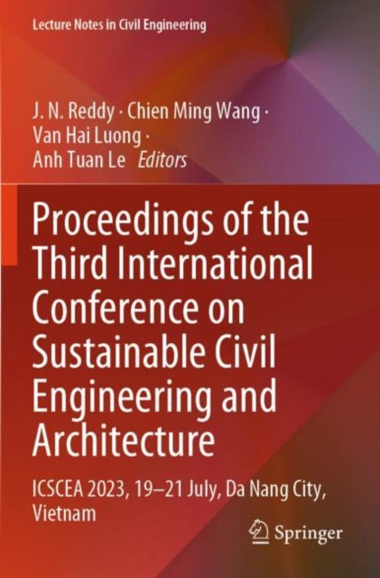 Proceedings of the Third International Conference on Sustainable Civil Engineering and Architecture: ICSCEA 2023, 19–21 July, Da Nang City, Vietnam