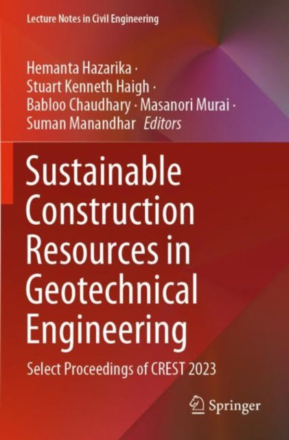 Sustainable Construction Resources in Geotechnical Engineering: Select Proceedings of CREST 2023