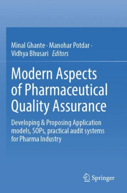 Modern Aspects of Pharmaceutical Quality Assurance: Developing & Proposing Application models, SOPs, practical audit systems for Pharma Industry