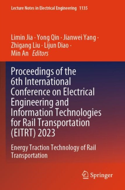 Proceedings of the 6th International Conference on Electrical Engineering and Information Technologies for Rail Transportation (EITRT) 2023: Energy Traction Technology of Rail Transportation