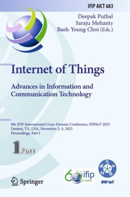 Internet of Things. Advances in Information and Communication Technology: 6th IFIP International Cross-Domain Conference, IFIPIoT 2023, Denton, TX, USA, November 2–3, 2023, Proceedings, Part I
