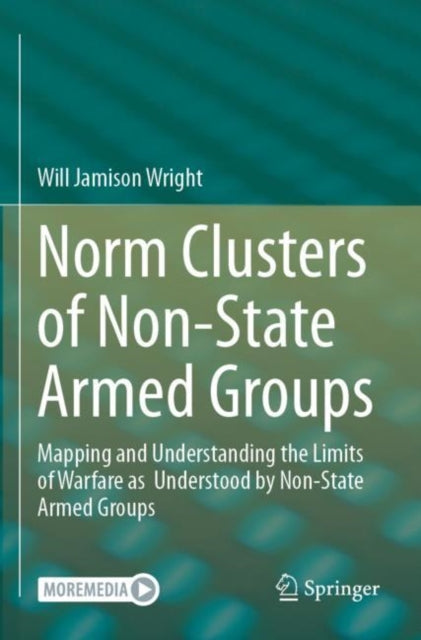Norm Clusters of Non-State Armed Groups: Mapping and Understanding the Limits of Warfare as  Understood by Non-State Armed Groups