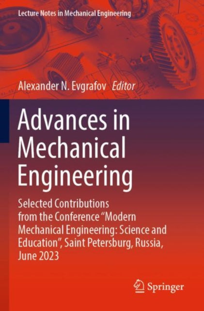 Advances in Mechanical Engineering: Selected Contributions from the Conference “Modern Mechanical Engineering: Science and Education”, Saint Petersburg, Russia, June 2023