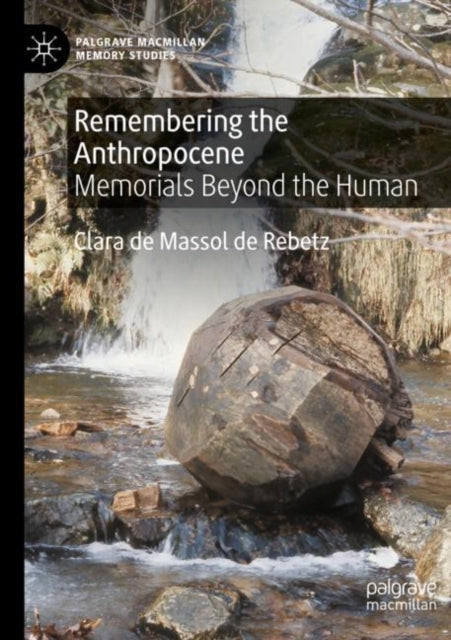 Remembering the Anthropocene: Memorials Beyond the Human