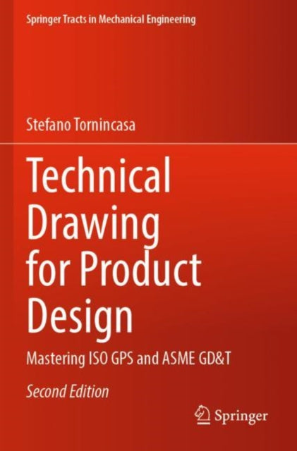 Technical Drawing for Product Design: Mastering ISO GPS and ASME GD&T