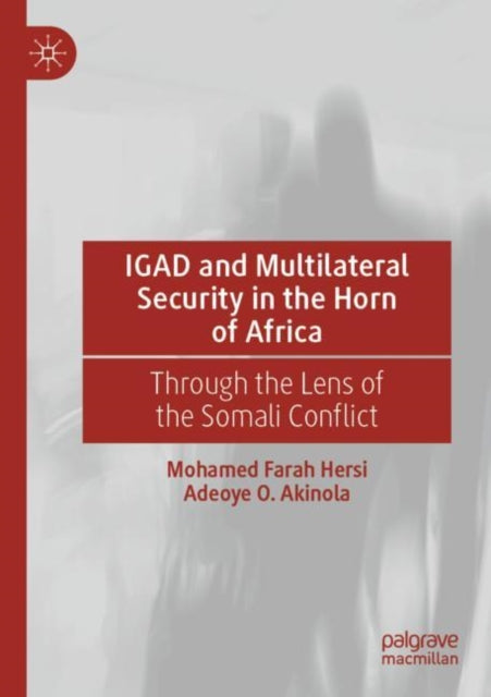 IGAD and Multilateral Security in the Horn of Africa: Through the Lens of the Somali Conflict
