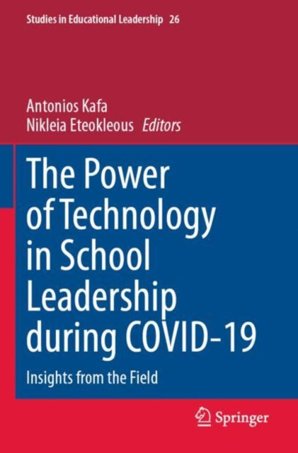 The Power of Technology in School Leadership during COVID-19: Insights from the Field