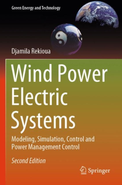 Wind Power Electric Systems: Modeling, Simulation, Control and Power Management Control
