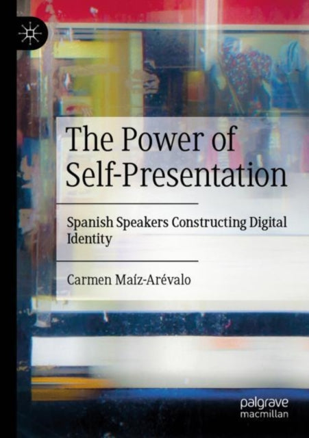 The Power of Self-Presentation: Spanish Speakers Constructing Digital Identity