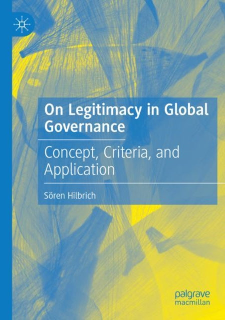 On Legitimacy in Global Governance: Concept, Criteria, and Application