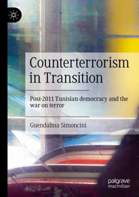 Counterterrorism in Transition: Post-2011 Tunisian democracy and the war on terror