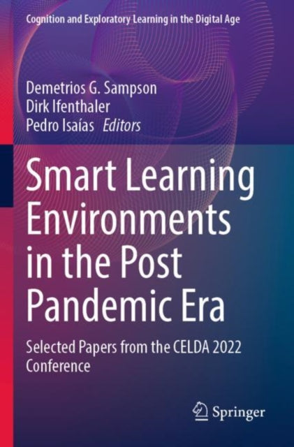 Smart Learning Environments in the Post Pandemic Era: Selected Papers from the CELDA 2022 Conference