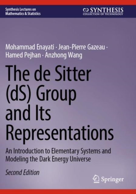 The de Sitter (dS) Group and Its Representations: An Introduction to Elementary Systems and Modeling the Dark Energy Universe