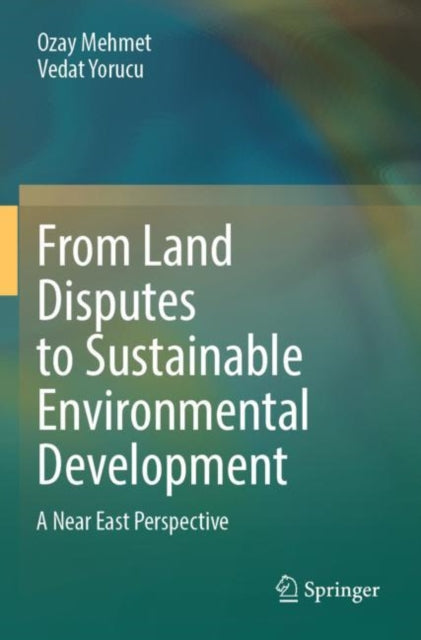 From Land Disputes to Sustainable Environmental Development: A Near East Perspective