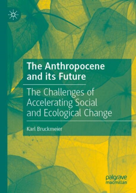 The Anthropocene and its Future: The Challenges of Accelerating Social and Ecological Change