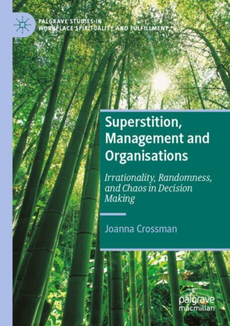 Superstition, Management and Organisations: Irrationality, Randomness, and Chaos in Decision Making