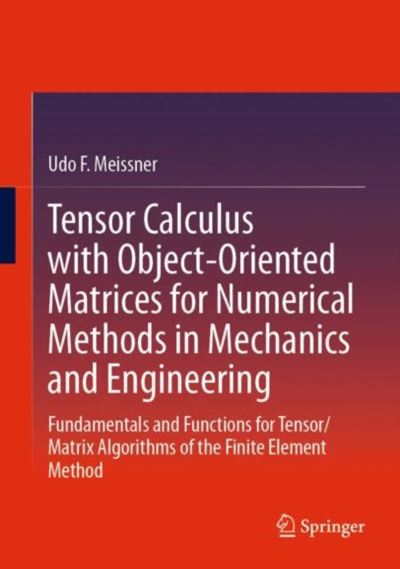Tensor Calculus with Object-Oriented Matrices for Numerical Methods in Mechanics and Engineering: Fundamentals and Functions for Tensor/Matrix Algorithms of the Finite Element Method