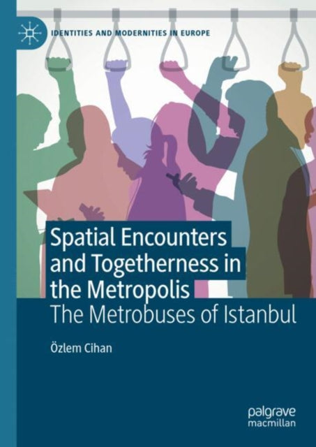 Spatial Encounters and Togetherness in the Metropolis: The Metrobuses of Istanbul