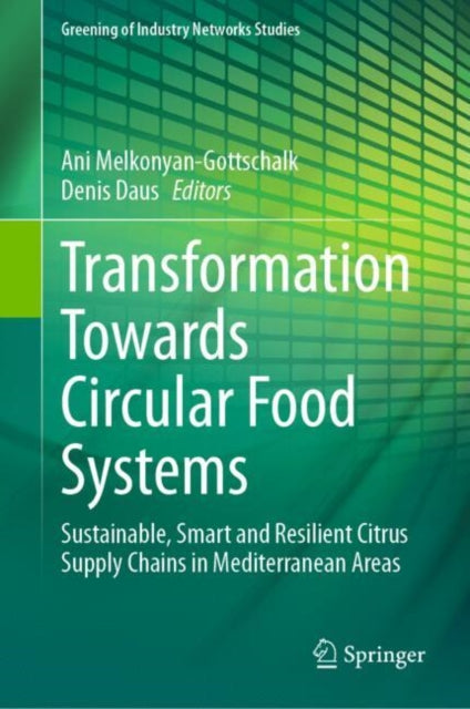 Transformation Towards Circular Food Systems: Sustainable, Smart and Resilient Citrus Supply Chains in Mediterranean Areas