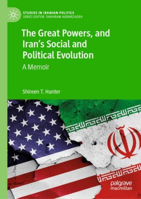 The Great Powers, and Iran's Social and Political Evolution: A Memoir
