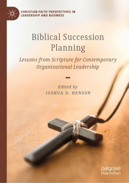 Biblical Succession Planning: Lessons from Scripture for Contemporary Organizational Leadership