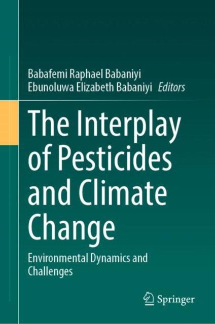 The Interplay of Pesticides and Climate Change: Environmental Dynamics and Challenges
