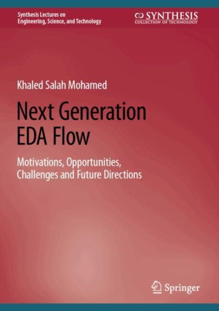 Next Generation EDA Flow: Motivations, Opportunities, Challenges and Future Directions