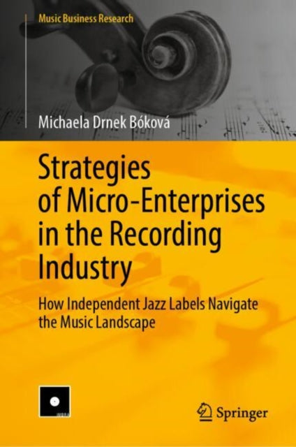 Strategies of Micro-Enterprises in the Recording Industry: How Independent Jazz Labels Navigate the Music Landscape