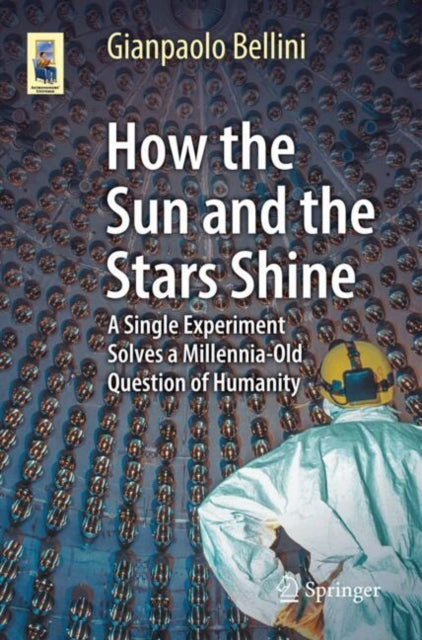 How the Sun and the Stars Shine: A Single Experiment Solves a Millennia-Old Question of Humanity