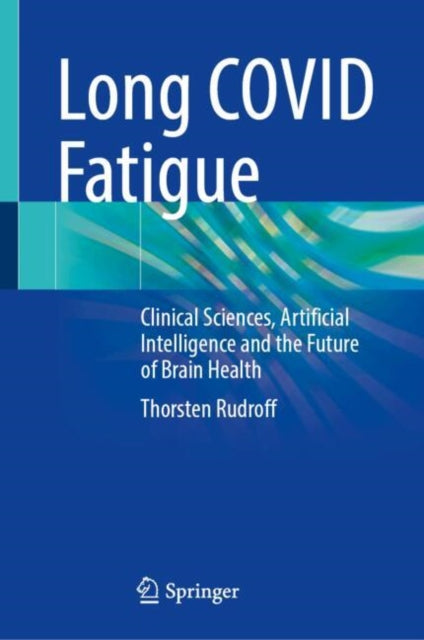 Long COVID Fatigue: Clinical Sciences, Artificial Intelligence and the Future of Brain Health
