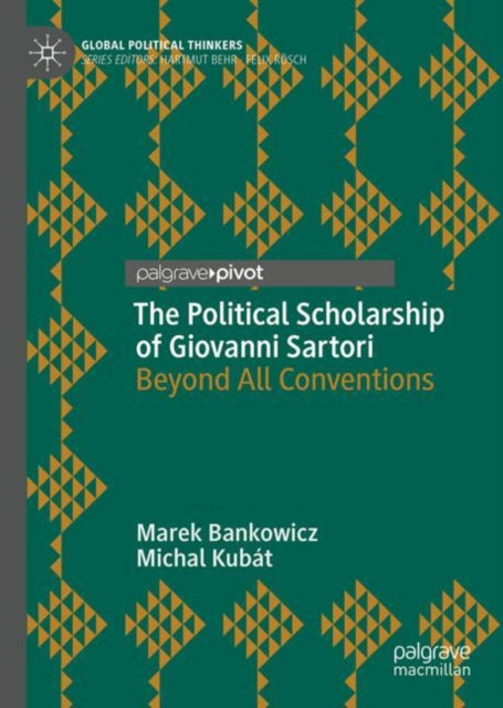 The Political Scholarship of Giovanni Sartori: Beyond All Conventions