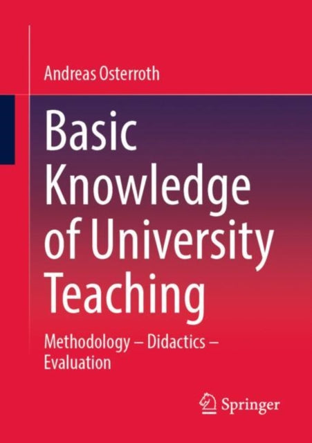Basic Knowledge of University Teaching: Methodology – Didactics – Evaluation