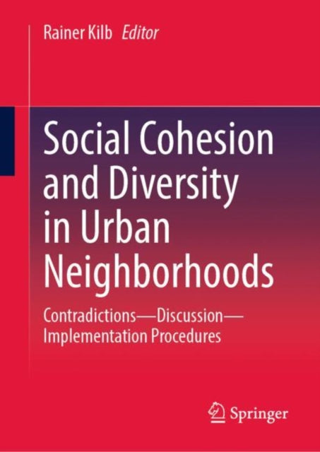 Social Cohesion and Diversity in Urban Neighborhoods: Contradictions - Discussion - Implementation Procedures