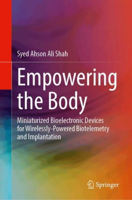 Empowering the Body: Miniaturized Bioelectronic Devices for Wirelessly-Powered Biotelemetry and Implantation