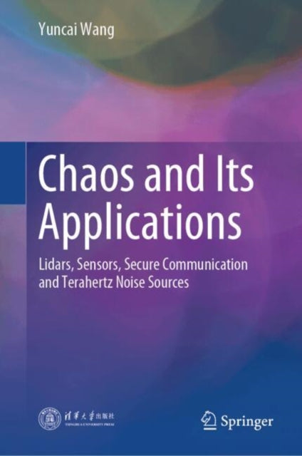 Chaos and Its Applications: Lidars, Sensors, Secure Communication and Terahertz Noise Sources