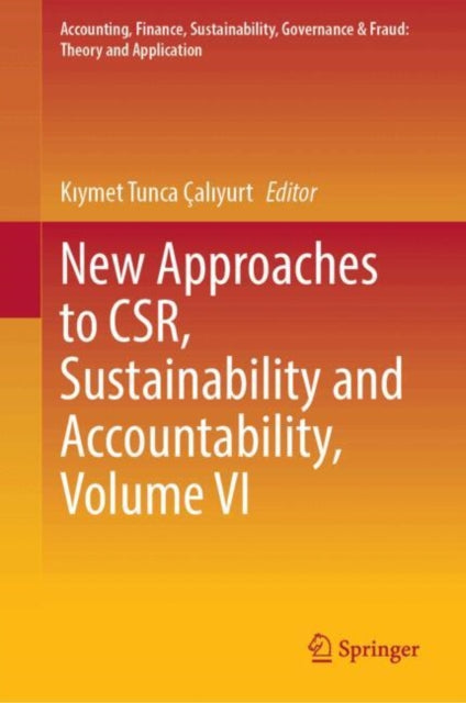 New Approaches to CSR, Sustainability and Accountability, Volume VI