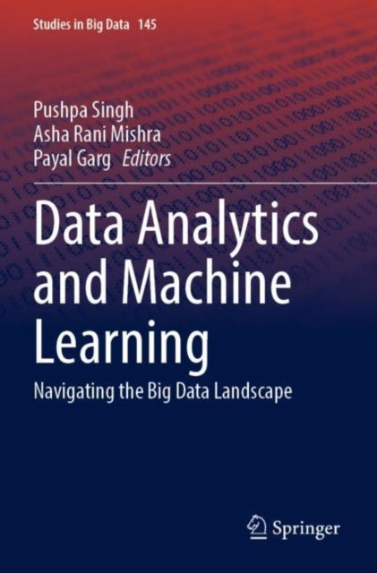 Data Analytics and Machine Learning: Navigating the Big Data Landscape