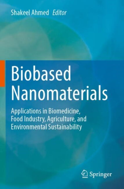 Biobased Nanomaterials: Applications in Biomedicine, Food Industry, Agriculture, and Environmental Sustainability