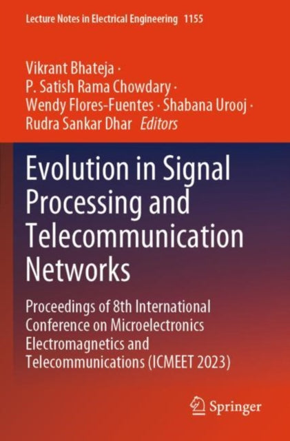 Evolution in Signal Processing and Telecommunication Networks: Proceedings of 8th International Conference on Microelectronics Electromagnetics and Telecommunications (ICMEET 2023)