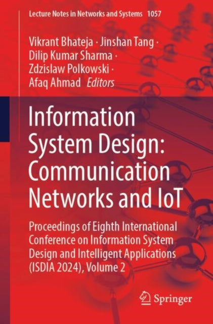 Information System Design: Communication Networks and IoT: Proceedings of Eighth International Conference on Information  System Design and Intelligent Applications (ISDIA 2024), Volume 2