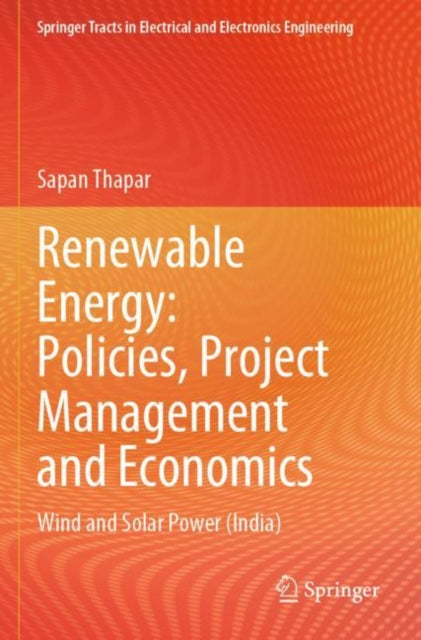 Renewable Energy: Policies, Project Management and Economics: Wind and Solar Power (India)