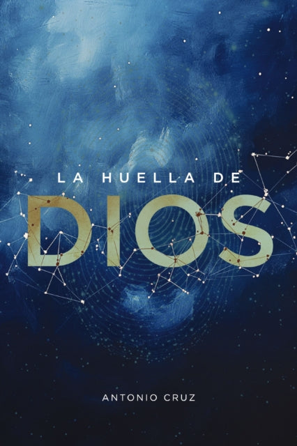 La Huella de Dios: Evidencias de la Creacion Y del Diseno Inteligente