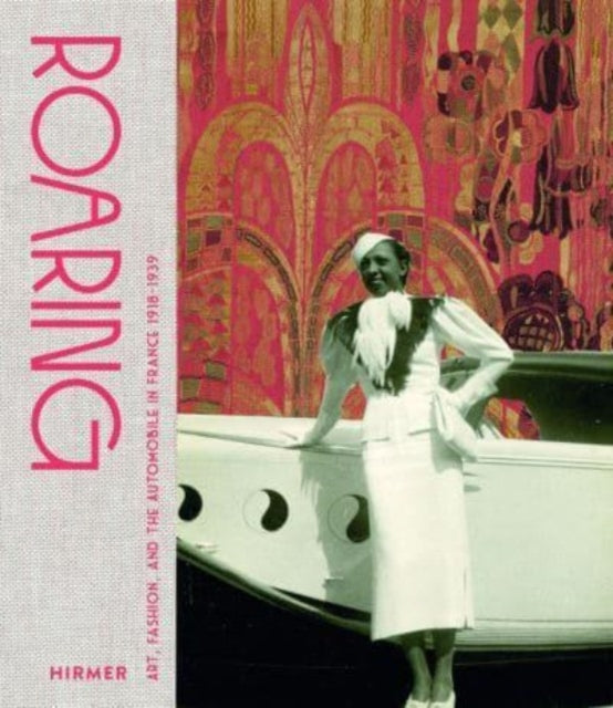 Roaring: Art, Fashion, and the Automobile in France, 1918–1939