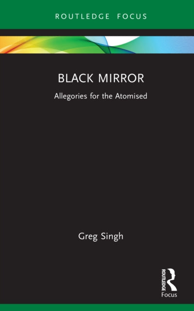 Black Mirror: Allegories for the Atomised
