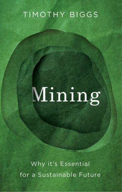 Mining: Why It's Essential for a Sustainable Future
