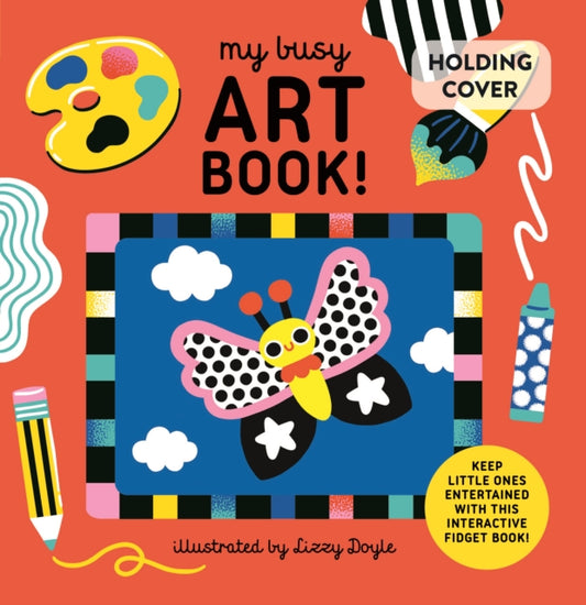 My Busy Art Book!: A Playful Art Book with Sliders, Pull Tabs, and Magic Ink!