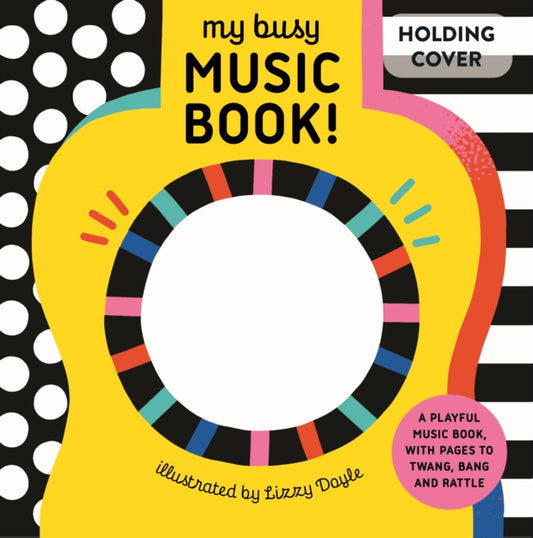 My Busy Music Book!: A Playful Music Book with Pages to Twang, Bang, and Rattle!