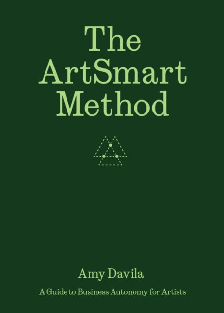 The ArtSmart Method: A Guide to Business Autonomy for Artists