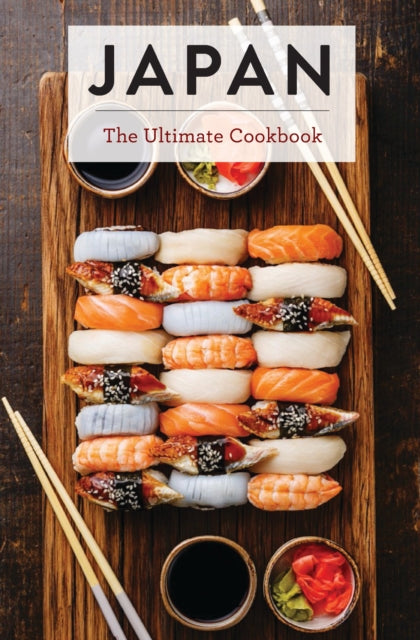 Japan: The Ultimate Cookbook