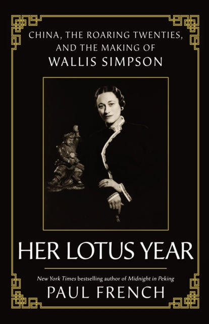 Wallis Simpson: Her Lotus Year in 1920s China